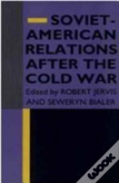 Soviet-American Relations After The Cold War