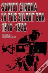 Soviet Cinema In The Silent Era, 1918â€“1935