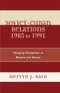 Soviet-Cuban Relations 1985 To 1991 - Preview