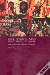 Soviet Eastern Policy And Turkey, 1920-1991