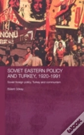 Soviet Eastern Policy And Turkey, 1920-1991