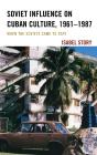 Soviet Influence On Cuban Culture, 1961-1987 - Preview