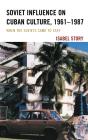 Soviet Influence On Cuban Culture, 1961-1987 - Preview