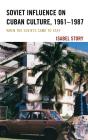 Soviet Influence On Cuban Culture, 1961â€“1987 - Preview
