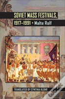 Soviet Mass Festivals, 1917-1991