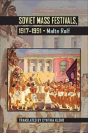 Soviet Mass Festivals, 1917-1991 - Preview