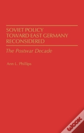 Soviet Policy Toward East Germany Reconsidered
