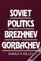 Soviet Politics From Brezhnev To Gorbachev