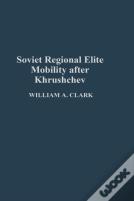 Soviet Regional Elite Mobility After Khruschev