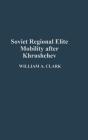 Soviet Regional Elite Mobility After Khruschev - Preview