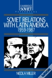 Soviet Relations With Latin America, 1959â€“1987