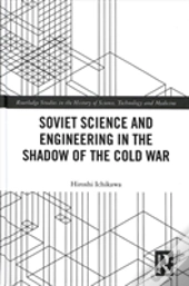Soviet Science And Engineering In The Shadow Of The Cold War