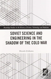 Soviet Science And Engineering In The Shadow Of The Cold War
