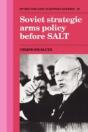 Soviet Strategic Arms Policy Before Salt - Preview