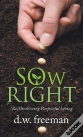 Sow  Right:  Re Discovering Purposeful L