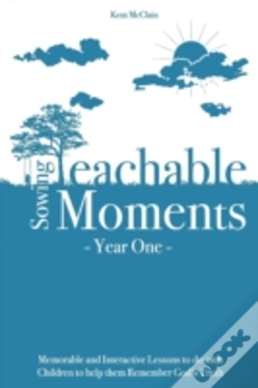 Sowing Teachable Moments Year One: 24 Memorable Lessons