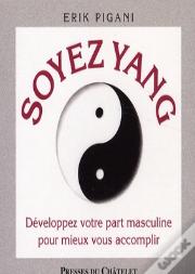 Soyez Yin, Soyez Yang