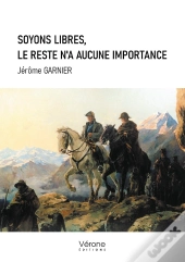 Soyons Libres, Le Reste N'A Aucune Importance