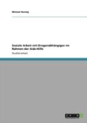 Soziale Arbeit Mit Drogenabhaã‚Â¤Ngigen Im Rahmen Der Aids-Hilfe