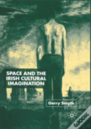 Space And The Irish Cultural Imagination