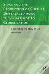 Space And The Production Of Cultural Difference Among The Akha Prior To Globalization