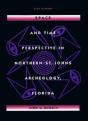 Space And Time Perspectives In Northern St. Johns Archeology, Florida - Preview