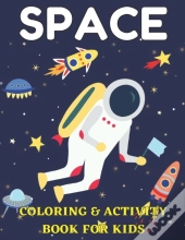 Space Coloring And Activity Book For Kids