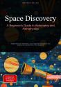 Space Discovery: A Beginner'S Guide To Astronomy And Astrophysics - Preview