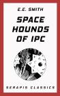 Space Hounds Of Ipc (Serapis Classics) - Preview