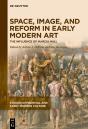 Space, Image, And Reform In Early Modern Art - Preview