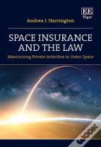 Space Insurance And The Law - Maximizing Private Activities In Outer Space