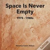Space Is Never Empty 1975 - 1980s