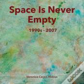 Space Is Never Empty 1990s - 2007