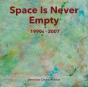 Space Is Never Empty 1990s - 2007 - Preview
