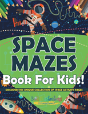 Space Mazes Book For Kids! Discover This Unique Collection Of Space Activity Pages - Preview