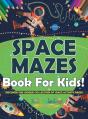 Space Mazes Book For Kids! Discover This Unique Collection Of Space Activity Pages - Preview