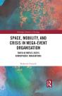 Space, Mobility, And Crisis In Mega-Event Organisation - Preview