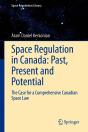 Space Regulation In Canada: Past, Present And Potential - Preview