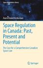 Space Regulation In Canada: Past, Present And Potential - Preview
