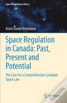 Space Regulation In Canada: Past, Present And Potential