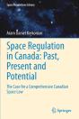 Space Regulation In Canada: Past, Present And Potential - Preview