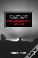 Space, Structures And Design In A Post-Pandemic World