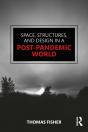 Space, Structures And Design In A Post-Pandemic World - Preview