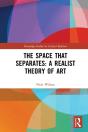 Space That Separates: A Realist Theory Of Art - Preview