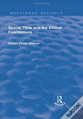 Space, Time And The Ethical Foundations