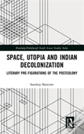 Space, Utopia And Indian Decolonization