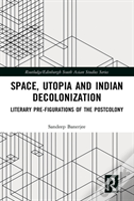 Space, Utopia And Indian Decolonization