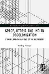 Space, Utopia And Indian Decolonization