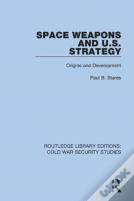 Space Weapons And U.S. Strategy