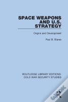 Space Weapons And U.S. Strategy